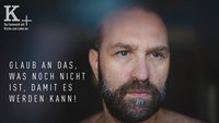 Fastenzeit-Spot: Glaub an das, was noch nicht ist, damit es werden kann!